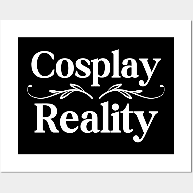 Cosplay Over Reality Wall Art by HobbyAndArt